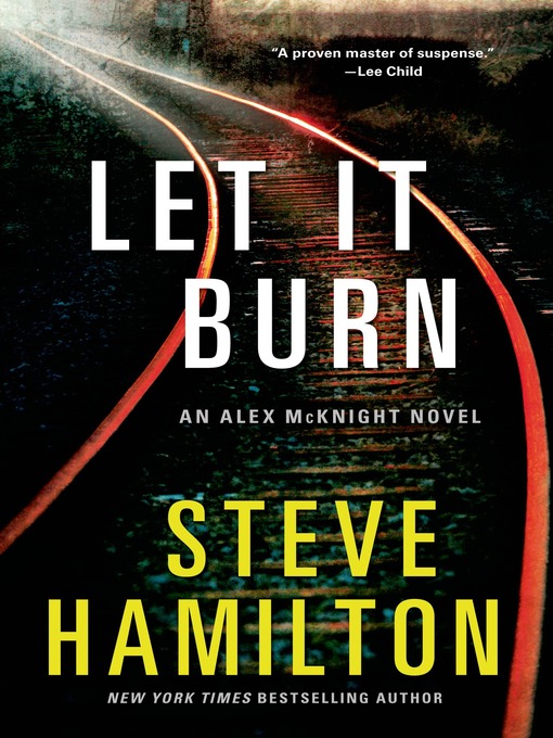 Title details for Let It Burn by Steve Hamilton - Wait list